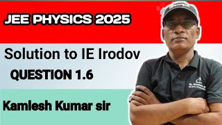 Irodov solutions । Question 16। JEE advanced physics। kamlesh kumar sir [upl. by Reyna]