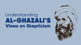 Understanding alGhazalis Views on Skepticism  The Stuff of Life [upl. by Dorcy]