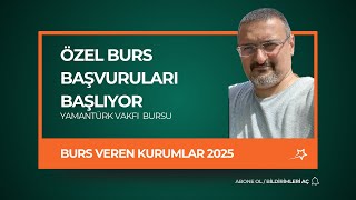 ÖZEL VAKIFLARIN BURS BAŞVURUSU BAŞLIYOR YAMANTÜRK BURSU BURS VEREN KURUMLAR 2025 [upl. by Nataline]