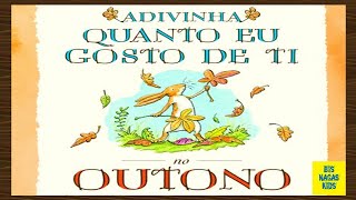 Adivinha Quanto Eu Gosto De Ti No Outono  AudioBookInfantilLivroInfantilHistóriaInfantilContos [upl. by Nnair]