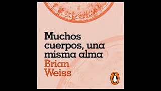 Muchos Cuerpos Una Misma Alma Audiolibro 🎧 de Brian Weiss [upl. by Narayan]