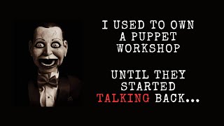 I Used to Own a Puppet Workshop Until They Started Talking Back [upl. by Yzzo265]