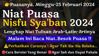 MALAM INI BACA NIAT  BESOK PUASA NISFU SYABAN MINGGU 25 FEBRUARI 2024 PERHATIKAN CARA PUASANYA [upl. by Norret]