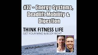 77  Energy Systems Deadlift Mobility amp Digestion [upl. by Etsirk]