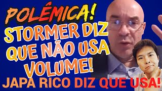 POLÊMICA STORMER DIZ QUE VOLUME NÃO É IMPORTANTE MAS JAPA RICO E OUTROS TRADERS DIZEM QUE SIM [upl. by Maia]