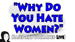 quotWhy Do You Hate Womenquot LMAO blackpill  BaU Live Ep8 [upl. by Mitzie]