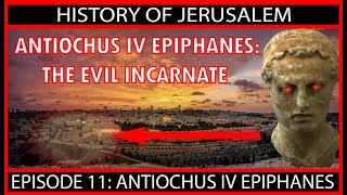 Antiochus IV Epiphanes A type of the AntiChrist Episode 11 [upl. by Nivac423]