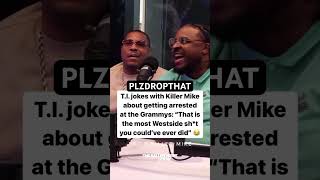 TI JOKES WITH KILLER MIKE ABOUT GETTING ARRESTED AT THE GRAMMY’s [upl. by Simson577]