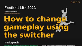 How to Change Gameplay Using the Switcher in Football Life [upl. by Lucretia]