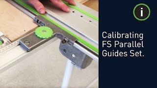 Festool Training Calibrating the FS Parallel Guides Set [upl. by Ellirehs]