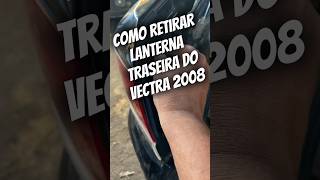 como retirar a lanterna traseira do Vectra ano 2008👊🏼😎🚗🚕💕 [upl. by Brawley]