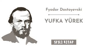 Fyodor Dostoyevski quotYufka yürekquot Sesli kitap [upl. by Bette-Ann]