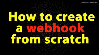 How to create a webhook from scratch  create webhook from scratch  webhook tutorial from scratch [upl. by Nerred]