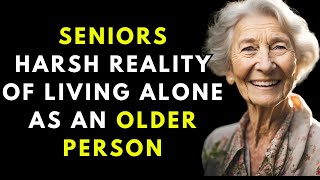 The Harsh Reality of Living Alone As An Older Person That no One Wants to Talk About🌟 [upl. by Llacam]