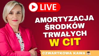 ☕LIVE CZWARTKOWA KAWA Amortyzacja Środków Trwałych w CIT [upl. by Payson]