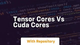 tensor cores vs cuda cores [upl. by Ofori553]