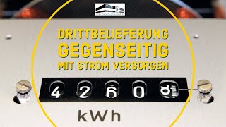 DRITTBELIEFERUNG  GEGENSEITIG MIT STROM VERSORGEN [upl. by Ahrat]