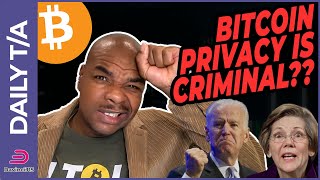 PRIVATE TRANSACTIONS ON BITCOIN ARE CRIMINAL ACT what should you do [upl. by Hy8]