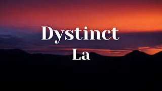 Dystinct La Lyrics [upl. by Donahue]