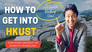 HKUST  Hong Kong university of Science and Technology  HOW TO GET INTO HKUST College Admissions [upl. by Cohleen]