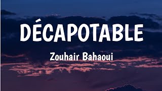 DÉCAPOTABLE  Zouhair Bahaoui Lyrics 🎵 [upl. by Ainos]