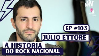 A HISTÓRIA DO ROCK NACIONAL  JÚLIO ETTORE  Ponto de Fala Podcast 103 [upl. by Oswald562]