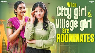 When City Girl amp Village Girl are Roommates  Ft Mahima amp Nikhila  Wirally Tamil  Tamada Media [upl. by Aihsatan447]