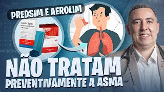 Predsim e Aerolin NÂO TRATAM preventivamente a ASMA Médico pneumologista explica o porque [upl. by Brocklin425]