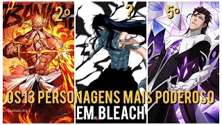 OS 10 PERSONAGENS MAIS PODEROSOS EM BLEACH EXPLICADOS E RANQUEADOS [upl. by Razaele598]