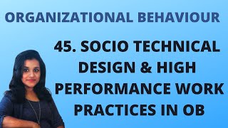 Socio Technical design and High performance work practices L 45OB [upl. by Eneloj313]