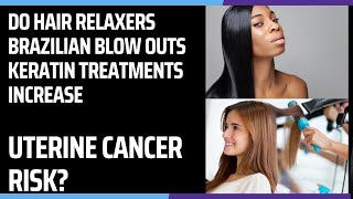 HAIR RELAXERS AND UTERINE CANCER DO HAIR RELAXERS CAUSE UTERINE CANCER IN BLACK WOMEN WOMENS HEAL [upl. by Bethezel891]