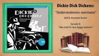 ► Dickie Dick Dickens  Hørespill 1  Episode 4 Ikke redd for den stygge mannen [upl. by Huai]