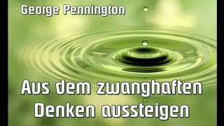 Aus dem zwanghaften Denken aussteigen  George Pennington [upl. by Eelam]