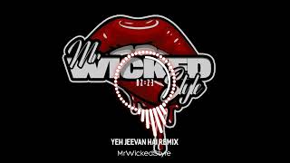 Yeh Jeevan Hai Remix  MrWickedStyle [upl. by Eatnad841]