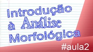 Introdução à Morfologia  Gramática  Aula 2  Português [upl. by Lagas]