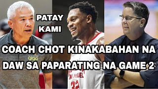 COACH CHOT KINAKABAHAN NA DAW SA PAPARATING NA GAME 2 [upl. by Ahseik985]