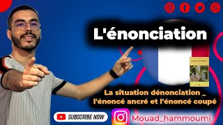 1BAC Lénonciation La situation dénonciation  lénoncé ancré et lénoncé coupé 🔥 [upl. by Adnoloy705]