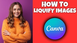 How To Liquify An Image In Canva  Canva Tutorial [upl. by Yerak]