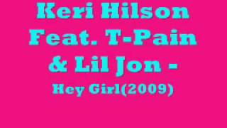 KeriHilson Ft Tpain amp Lil Jon Hey Girl [upl. by Novyat501]