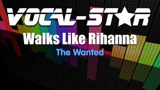 The Wanted  Walks Like Rihanna Karaoke Version with Lyrics HD VocalStar Karaoke [upl. by Ativahs]