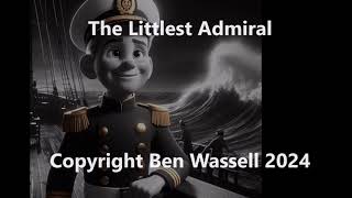 The Littlest Admiral  music copyright Ben Wassell 2024 [upl. by Ahsiele705]