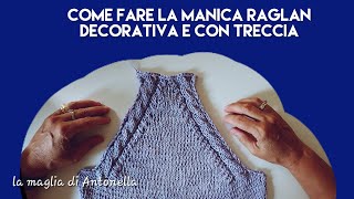 come fare una manica raglan con diminuzioni decorative e una treccia [upl. by Notfol]