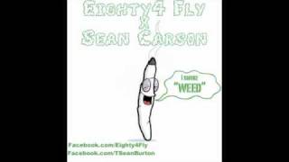 Eighty4 Fly feat Sean Carson quotWeedquot [upl. by O'Mahony718]