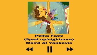 Polka FaceWeird Al Yankovic sped upnightcore [upl. by Hteb]