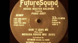 House Master Baldwin featuring Paris Grey  Dont Lead Me Medusa House Mix [upl. by Margret]