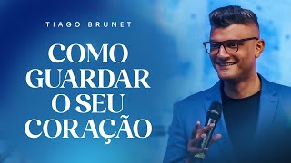 COMO GUARDAR O SEU CORAÇÃO  TIAGO BRUNET [upl. by Tristram964]