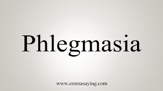 How To Say Phlegmasia [upl. by Modesty]