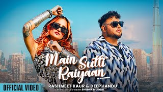 Main Sutti Raiyaan Official Video  Deep Jandu  Rashmeet Kaur B2gether  New Punjabi Song 2024 [upl. by Alair215]