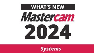 Whats New in Systems for Mastercam 2024 [upl. by Yud]