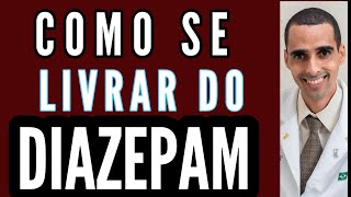 COMO SE LIVRAR DO DIAZEPAM  Dr Cleber Santana [upl. by Magas]